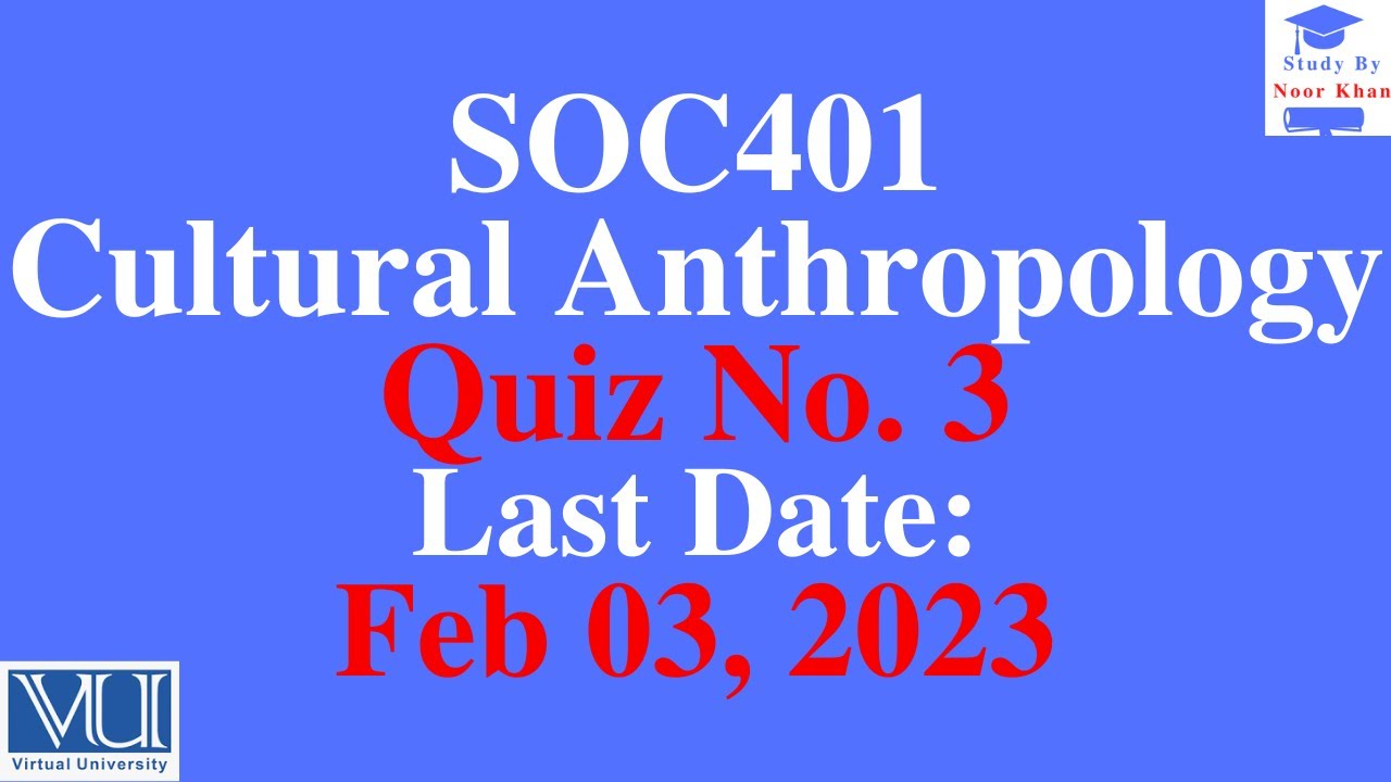 SOC401 - Cultural Anthropology Quiz 3 solution 2023 | SOC401 Quiz 3 solution 2023 #soc401 #quiz3