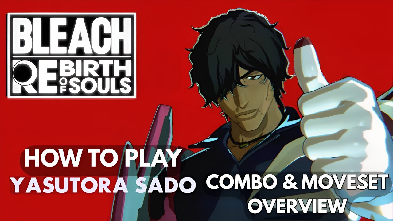 Ясутора Садо [ЧАД] Руководство/Разбор комбо | BLEACH: Rebirth Of Souls