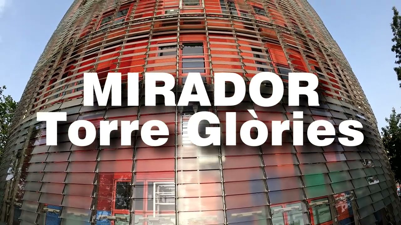 Mirador 360º Torre Glòries Barcelona en 4K Ultra HD | Nuevo mirador en Barcelona