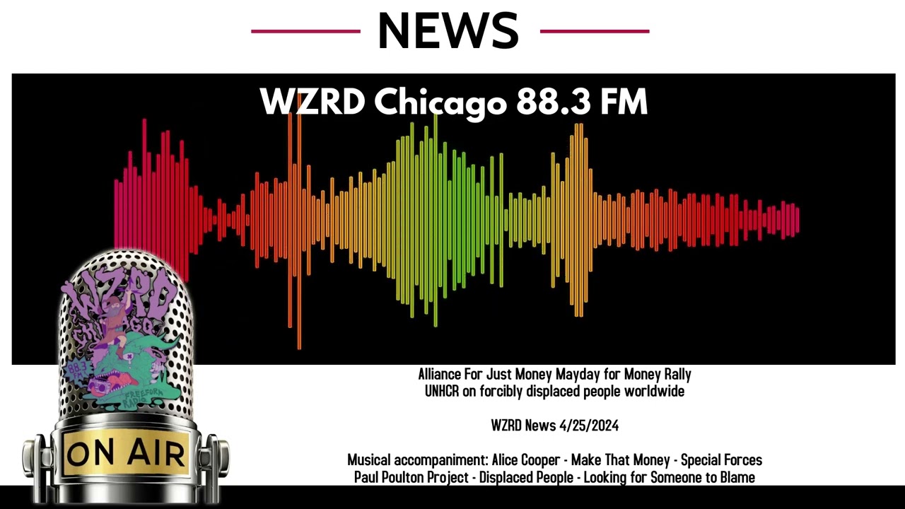 WZRD News Alliance for Just Money Mayday for Money Rally; UNHCR: Forcibly displaced people worldwide
