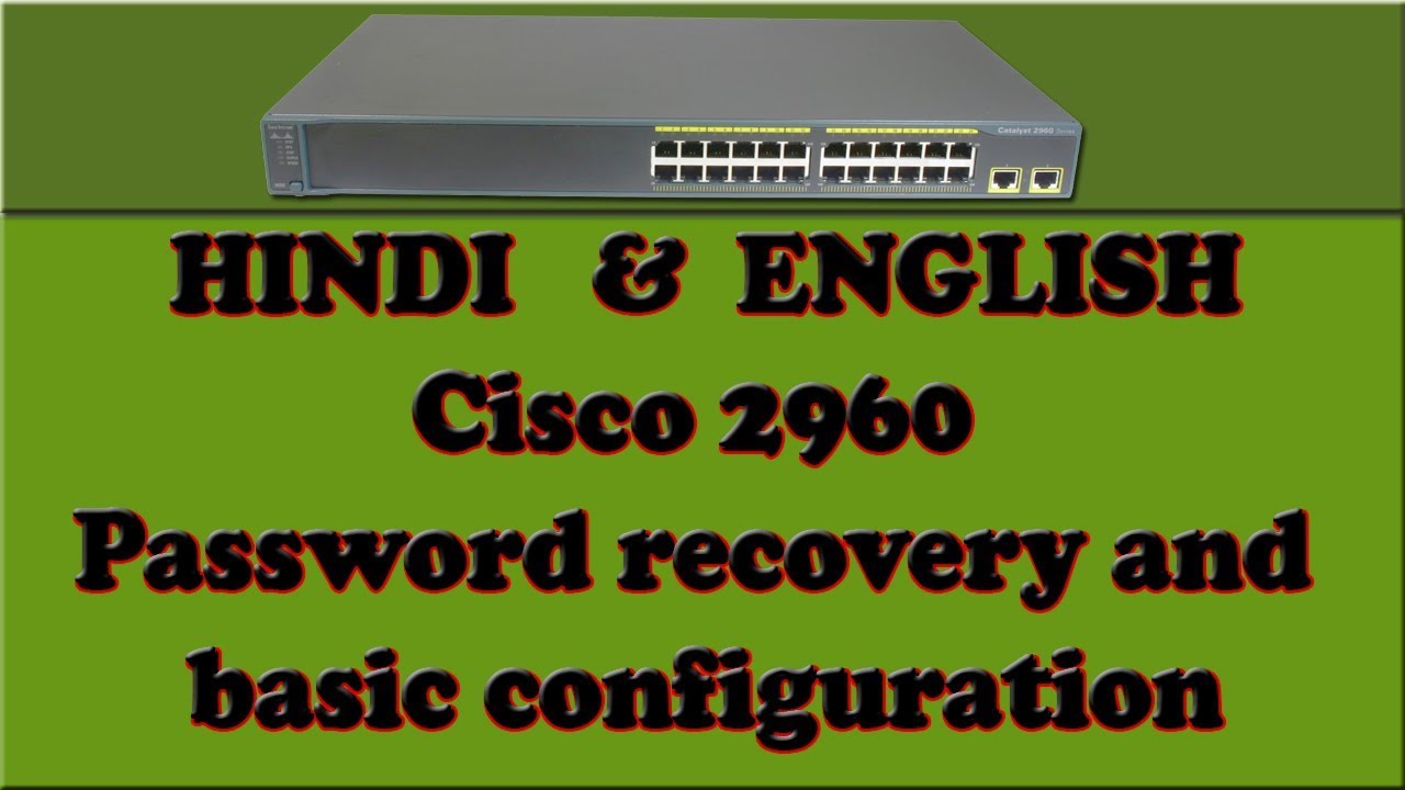Cisco 2960 Password recovery and basic configuration