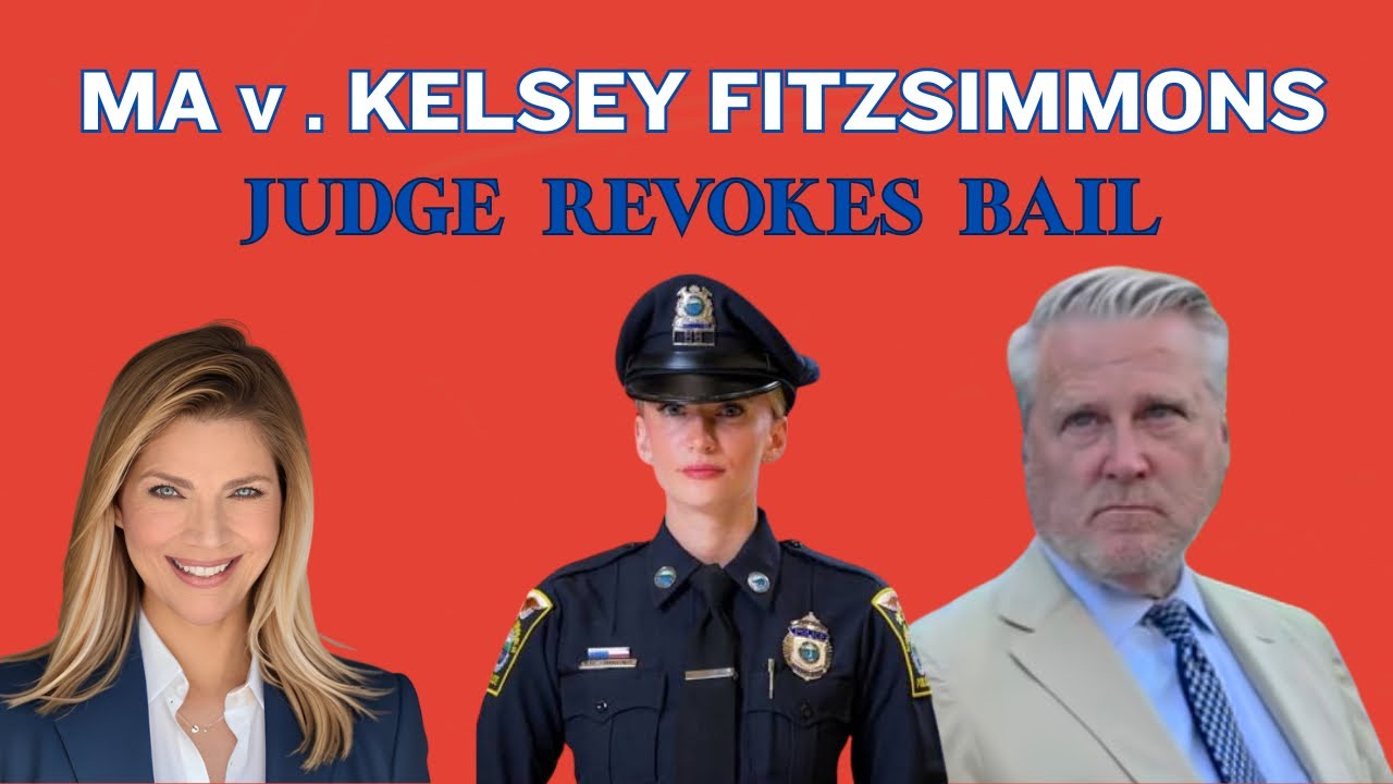 Judge throws Kelsey Fitzsimmons Back in Jail After Revoking Bail~ WTAF Massachusetts??