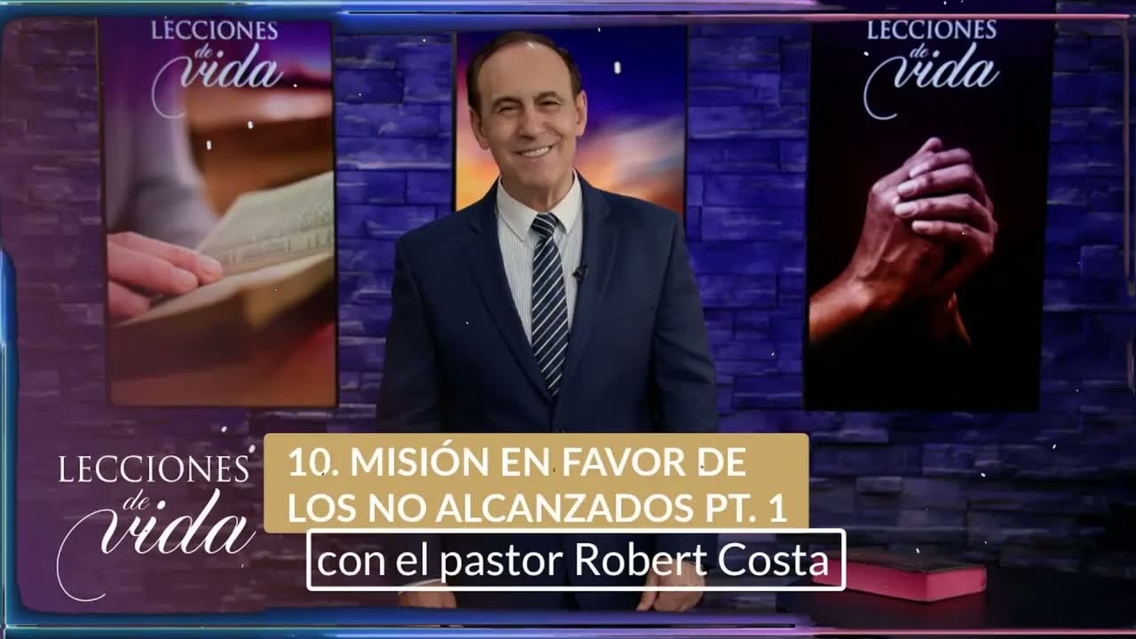 Lecciones de Vida - Misión en favor de los no alcanzados Parte 1 | Robert Costa Enseñanza