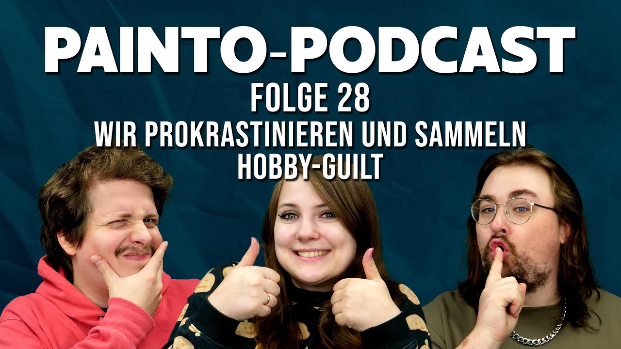 Wir prokrastinieren und sammeln Hobby-Guilt - Painto-Podcast Folge 28