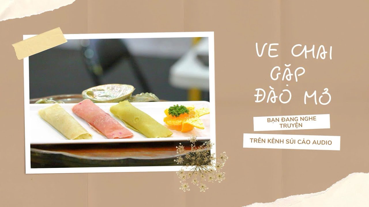 VE CHAI GẶP Đ&Agrave;O MỎ~ SỦI CẢO AUDIO