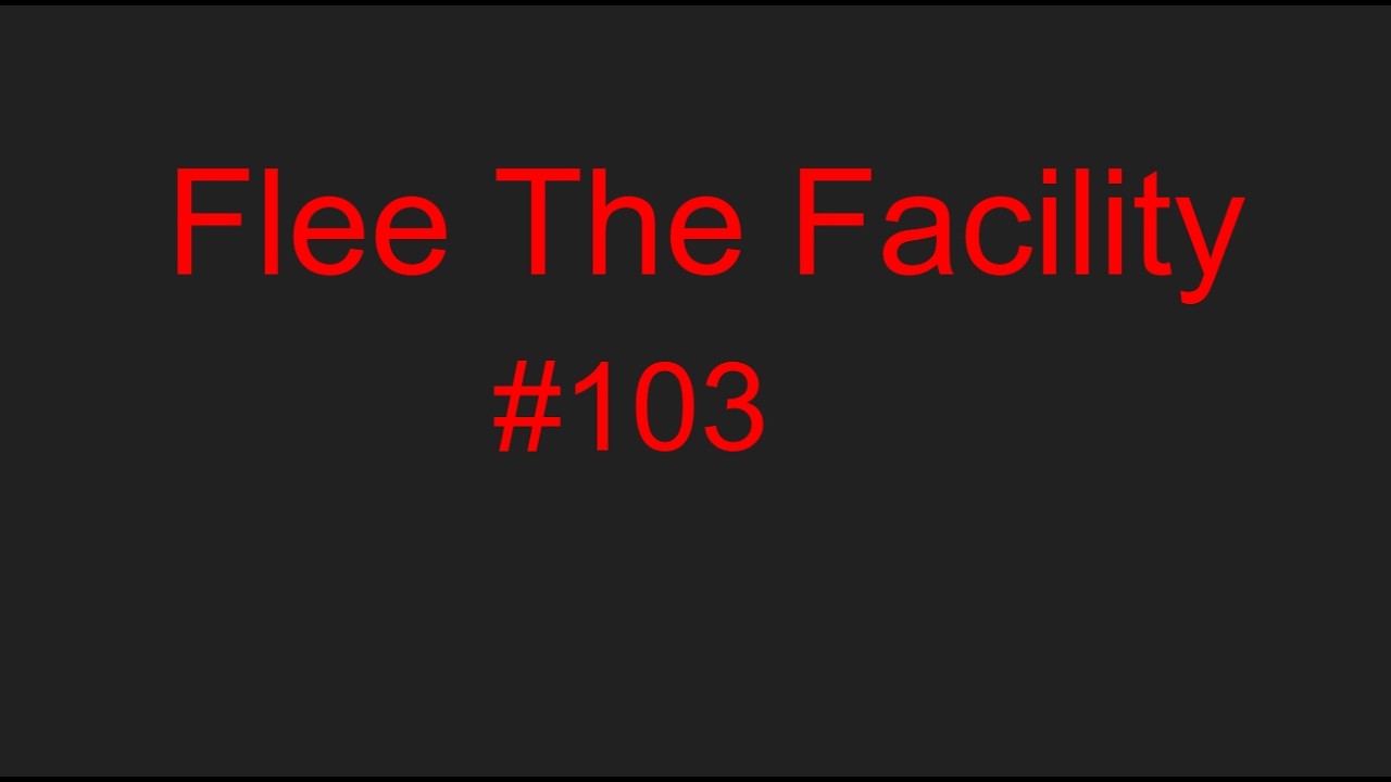 Flee The Facility FTF #103