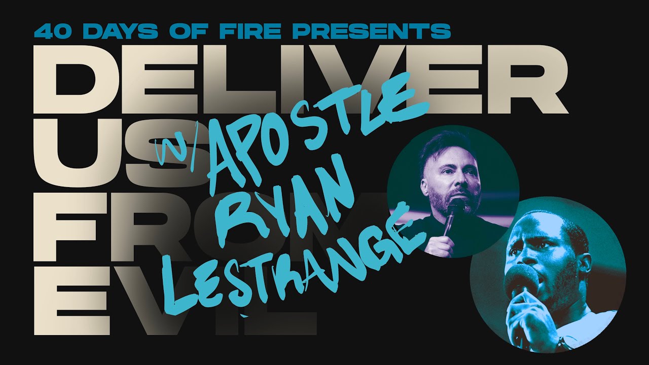 DELIVER US FROM EVIL w/ APOSTLE RYAN LESTRANGE || 40DOF - DAY 24 [2024]