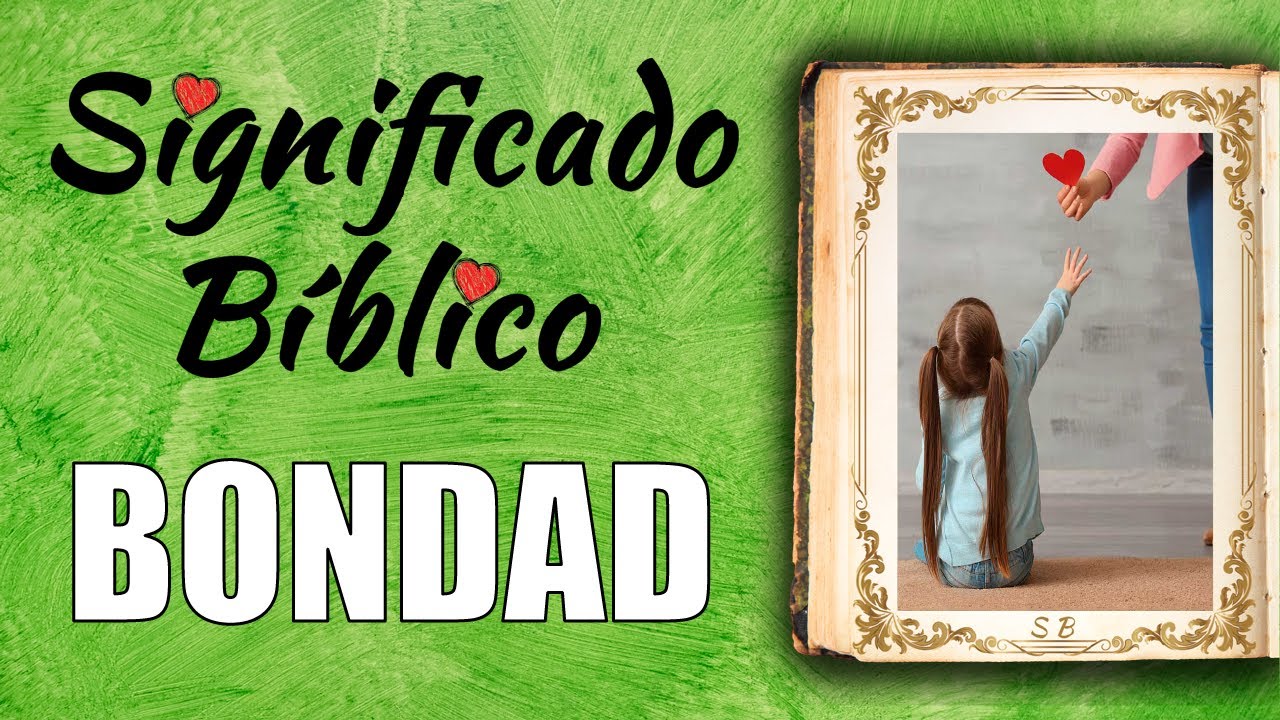 Bondad Significado Bíblico | ¿Qué Significa Bondad en la Biblia? 🙏