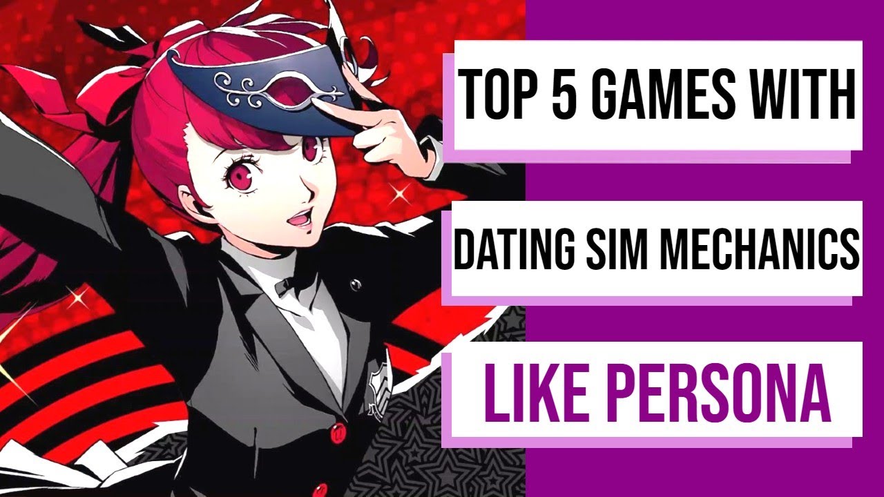 Top 5 Games With Dating Sim Mechanics Like Persona - 2023