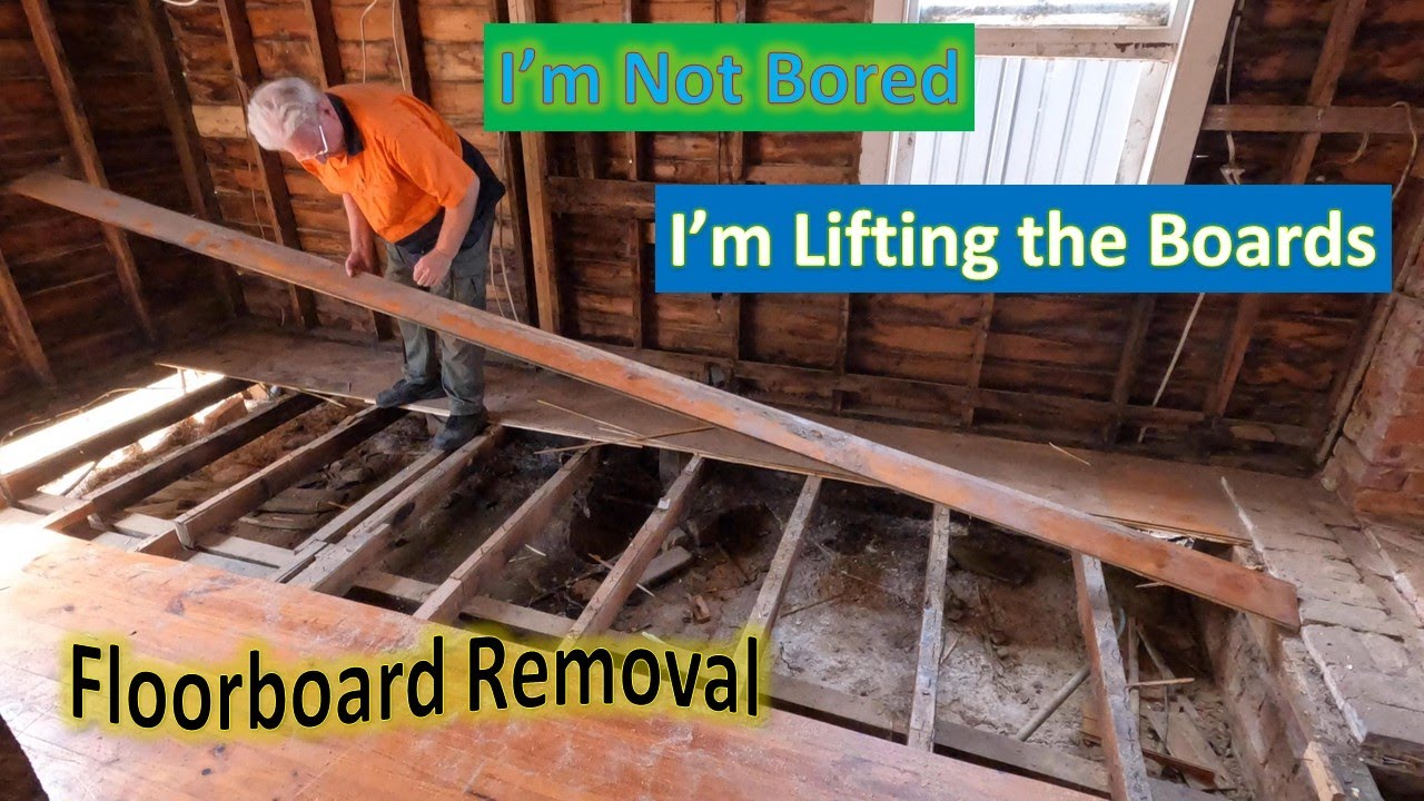 A Complete Renovation: - Floorboard removal