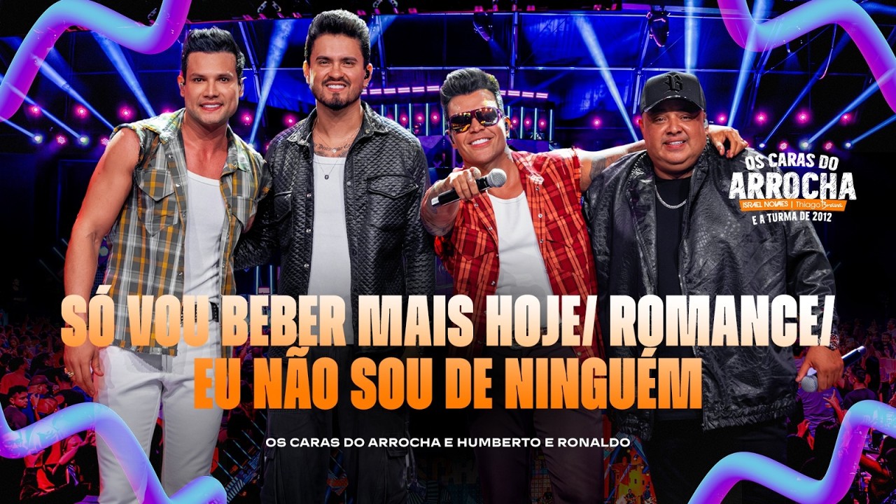 Só Vou Beber Mais Hoje / Romance / Eu Não Sou de Ninguém - Os Caras do Arrocha, Humberto e Ronaldo