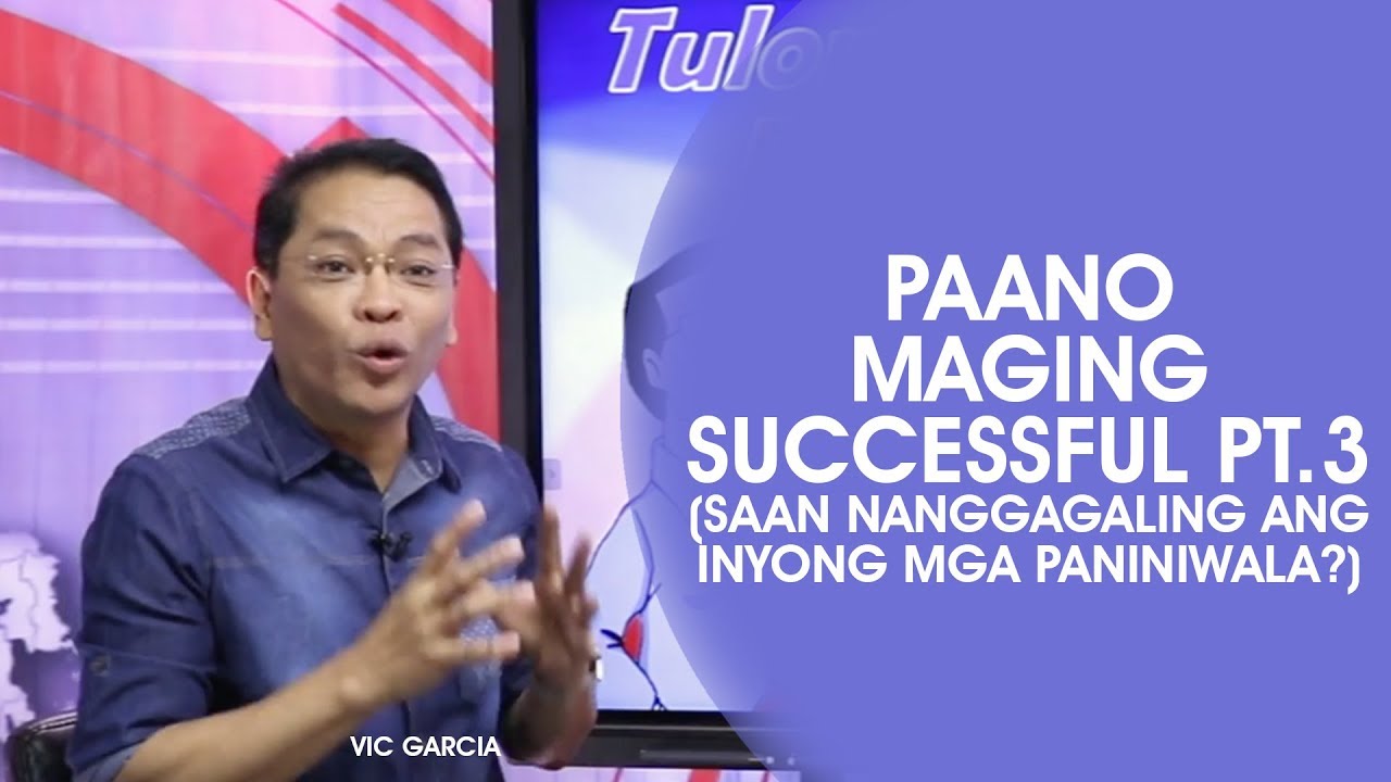 Paano Maging Successful Pt .3 (Saan Nanggagaling Ang Inyong Mga Paniniwala?)