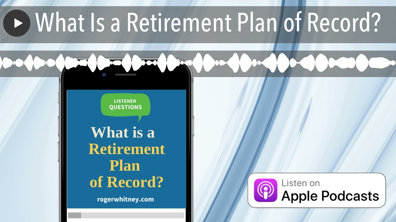 What Is a Retirement Plan of Record?