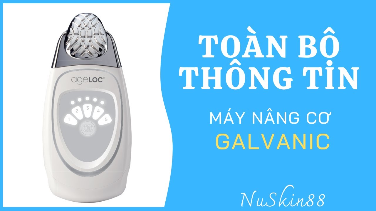 Máy Nâng Cơ AgeLOC Galvanic Spa Thế Hệ II Nuskin 2020 | 083.551.9999