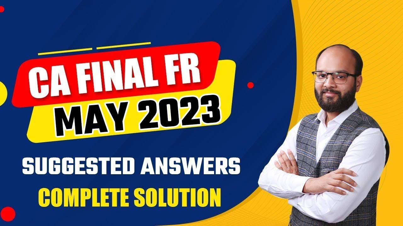 CA Final FR May 23 Suggested Answers | CA Final FR Paper Review | CA Final FR May 23 Paper Solution