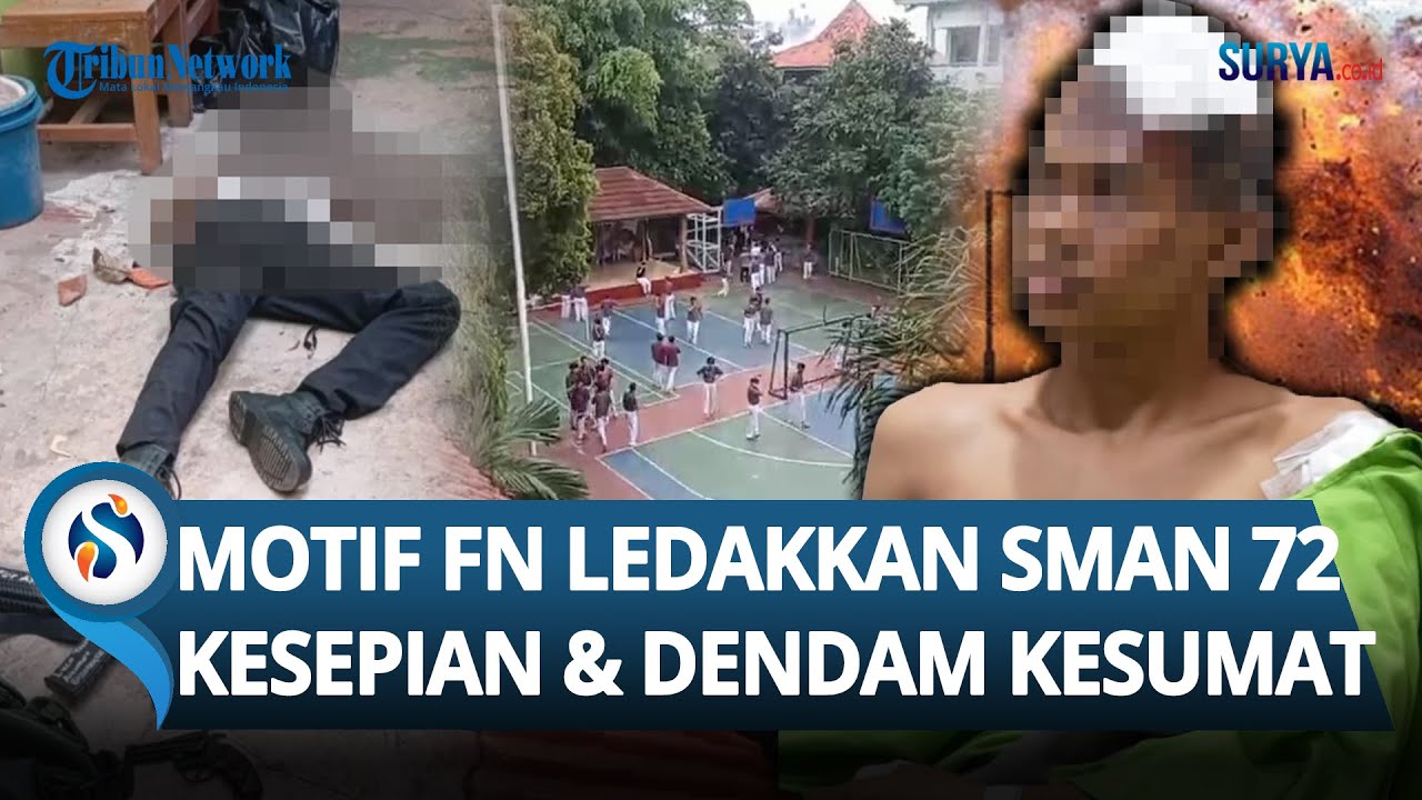 AKHIRNYA TERKUAK MOTIF FN Nekat Ledakan SMAN 72 Jakarta, Akui Kesepian hingga Punya Dendam Mendalam