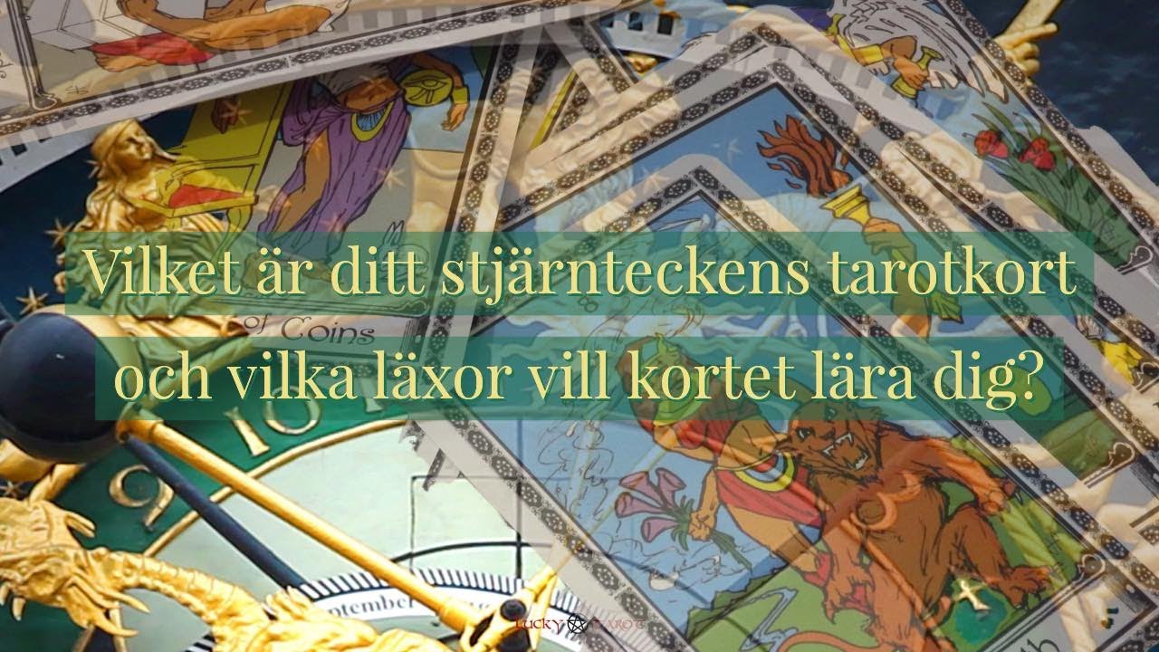 Vilket &auml;r ditt stj&auml;rnteckens tarotkort och vilka l&auml;xor vill kortet l&auml;ra dig?