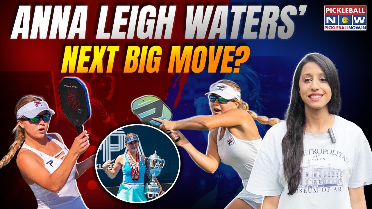 What’s Next for Pickleball's Top Player Anna Leigh Waters?
