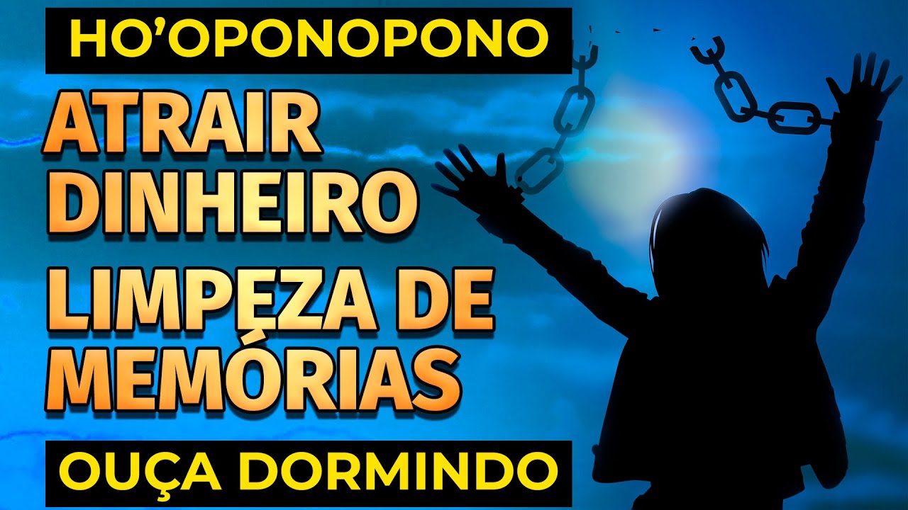 HO'OPONOPONO PARA ATRAIR DINHEIRO E LIMPAR MEMÓRIAS NEGATIVAS DORMINDO