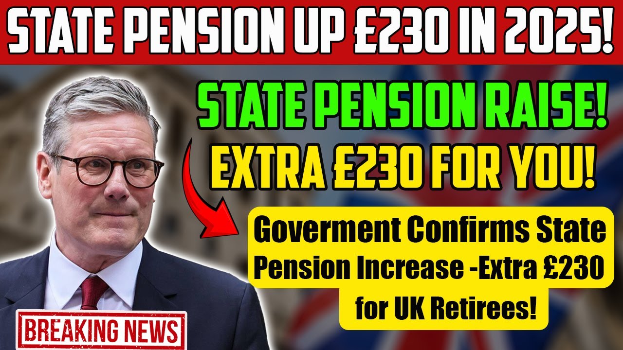 "UK State Pension Increase 2025! Extra £230 for Pensioners"