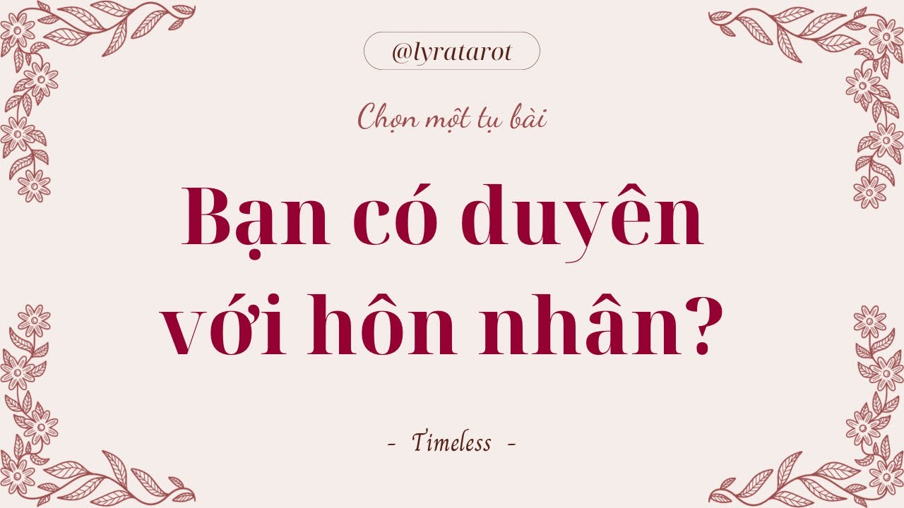 Chọn 1 tụ bài • Bạn có duyên với hôn nhân? • Tarot