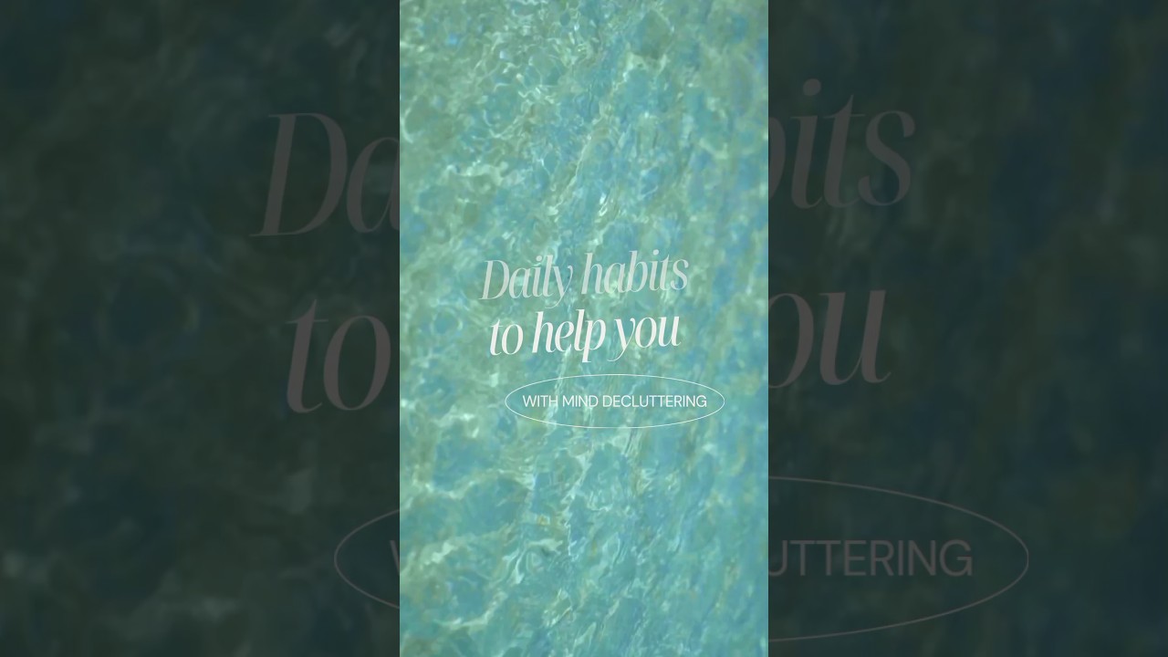 daily habits to help you with mind decluttering🧘