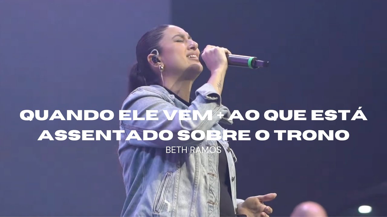 Beth Ramos | Quando Ele Vem + Ao que Está Assentado Sobre o Trono (Cover)