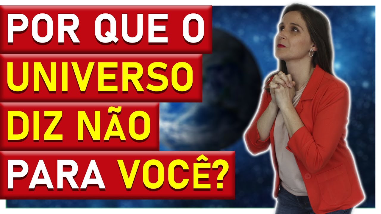 POR QUE O UNIVERSO DIZ NÃO PARA VOCÊ? | CÁTIA BAZZAN
