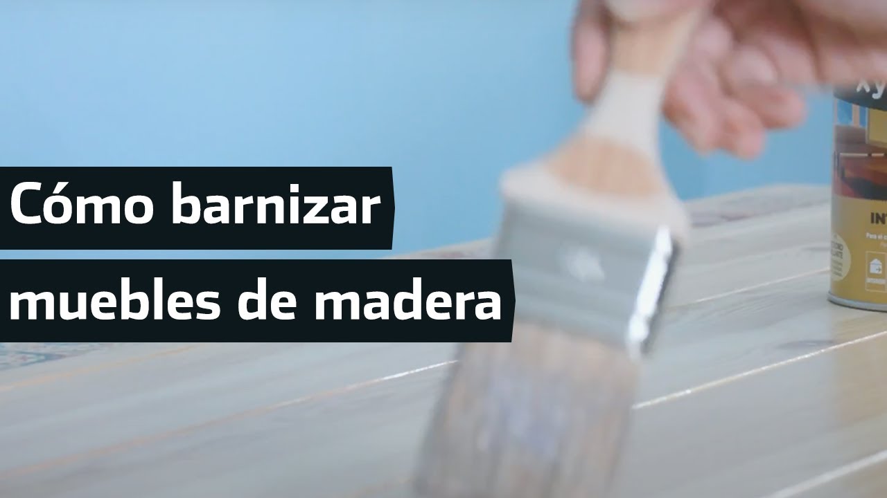 C&oacute;mo Barnizar muebles de madera f&aacute;cil y r&aacute;pido. Protege y decora en un paso.