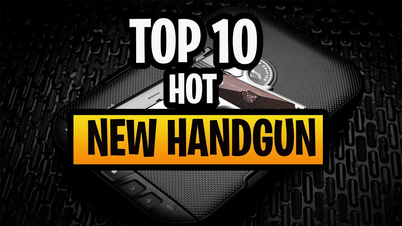 TOP 10 |Hot New Handguns For 2022 | 2022 - REVIEW