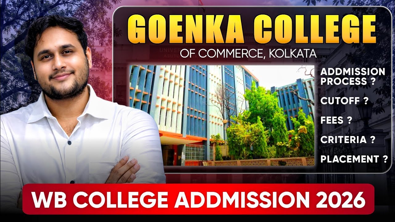 GOENKA COLLEGE OF COMMERCE KOLKATA | ADMISSION PROCESS 2026  | CUTOFF FEES | PLACEMENTS | CRITERIA