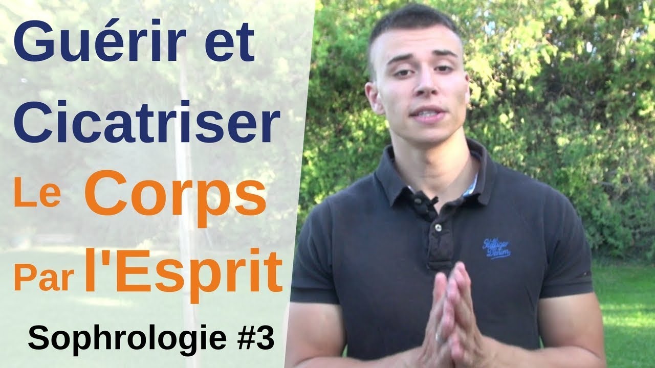Cicatriser et Guérir le corps par l'Esprit | Sophrologie #4