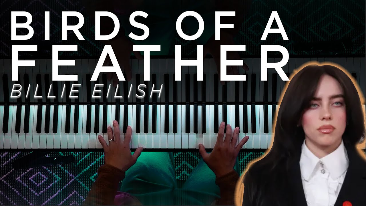 BIRDS OF A FEATHER (Piano Cover) - Billie Eilish