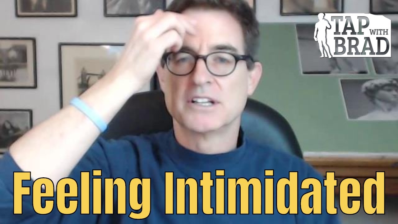 Feeling Intimidated - Tapping with Brad Yates