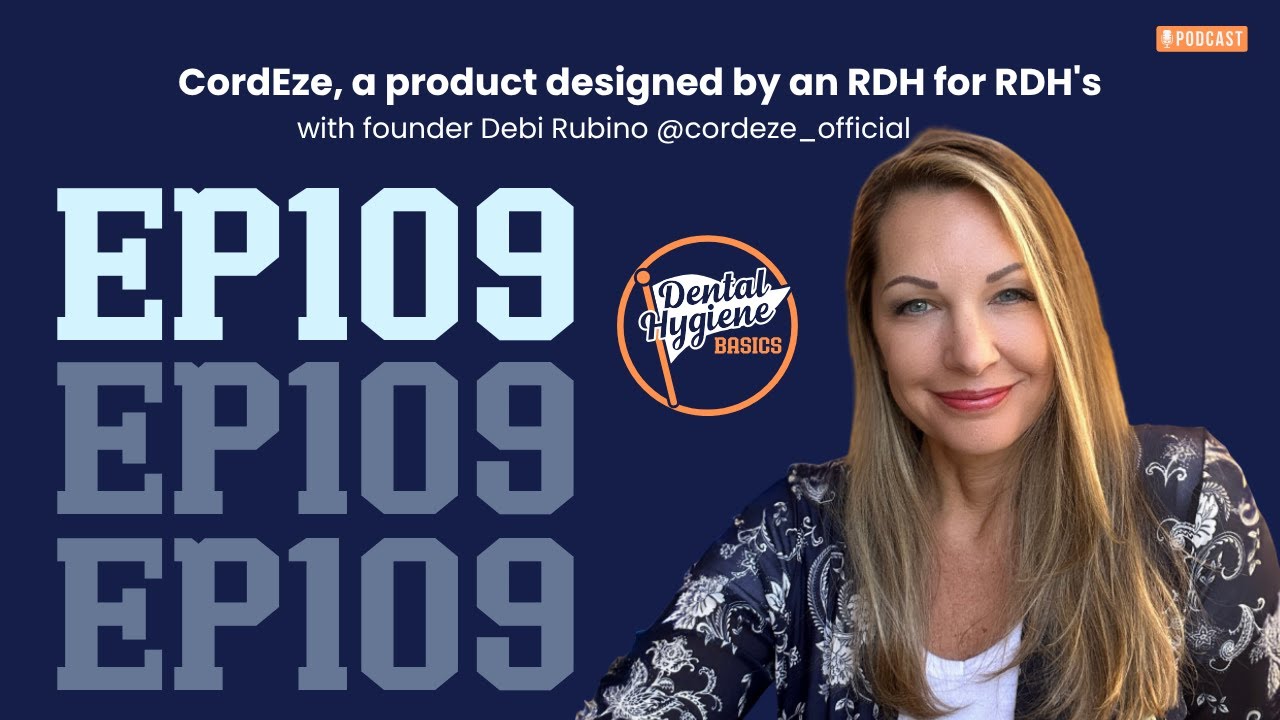 109: Combining Entrepreneurship and Dental Hygiene with Debi Dencek from CordEze®