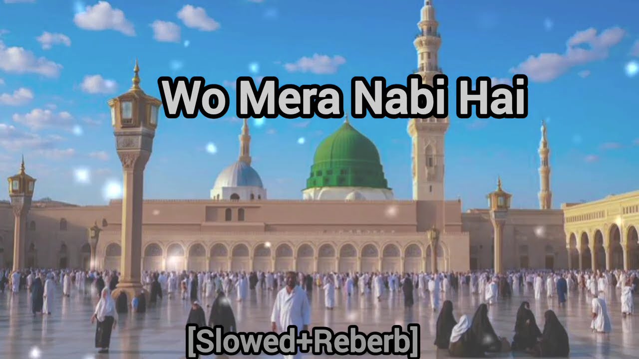 Wo Mera Nabi Hai | [slowed+reberb] Naat , Ghazal, Syed Hassan Ullah Hussani | lofi Naat | #naat 