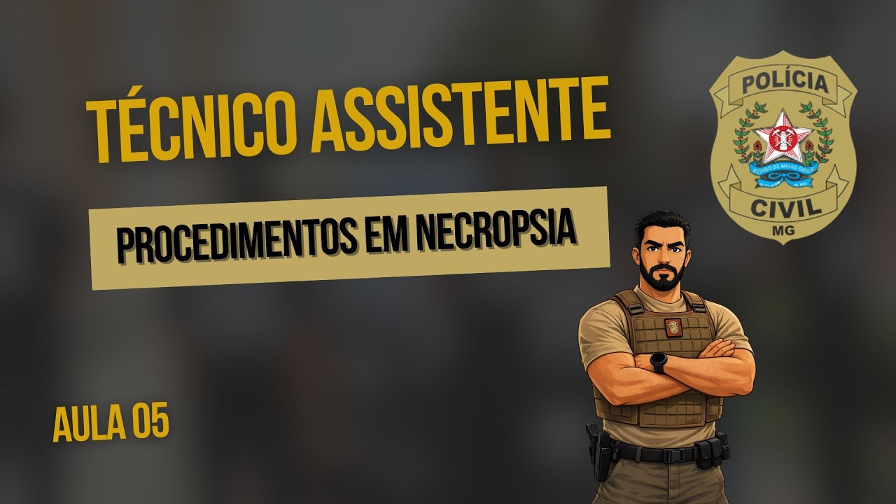 Aula 05 - Procedimentos e Embalsamento #técnicoassistente #técnicoassistente#pcmg #concursopublico