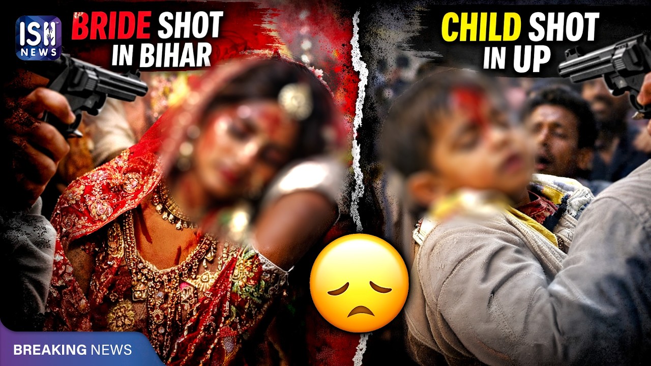 Back-to-Back Wedding Tragedies: Bride Shot in Bihar, Child Shot in UP | ISH News