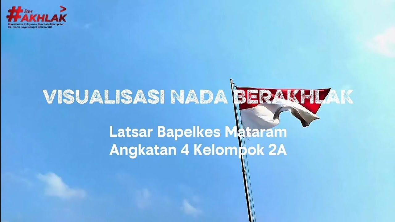 Video Visualisasi Nada BerAKHLAK Latsar Bapelkes Mataram Angkatan 4 Tahun 2026 Kelompok 2A