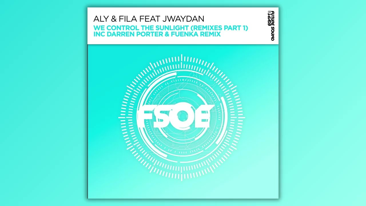 Aly & Fila feat. Jwaydan - We Control The Sunlight (Darren Porter Extended Remix)