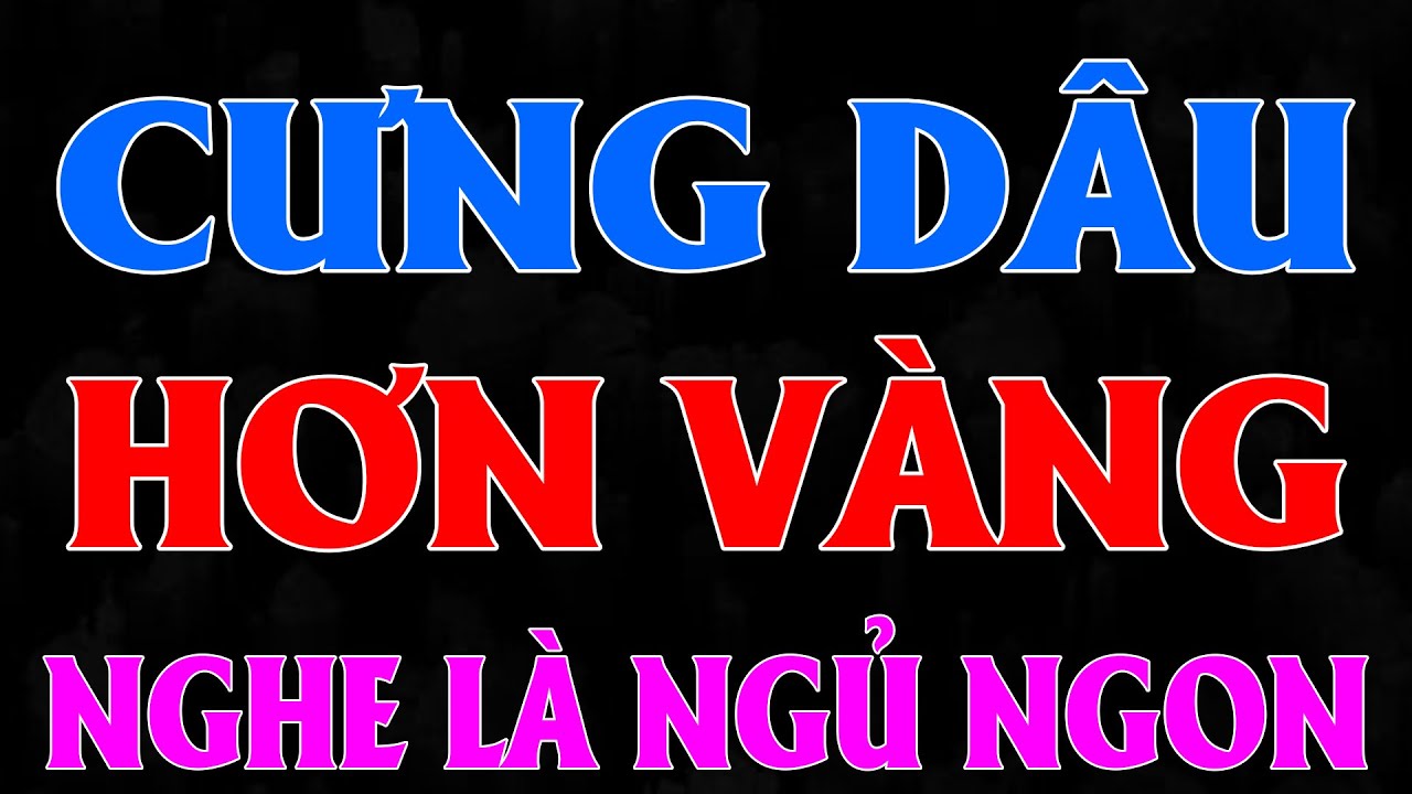 Chuyện Quê Có Thật 100%: CƯNG DÂU HƠN VÀNG - Đọc Chuyện Làng Quê Đêm Khuya