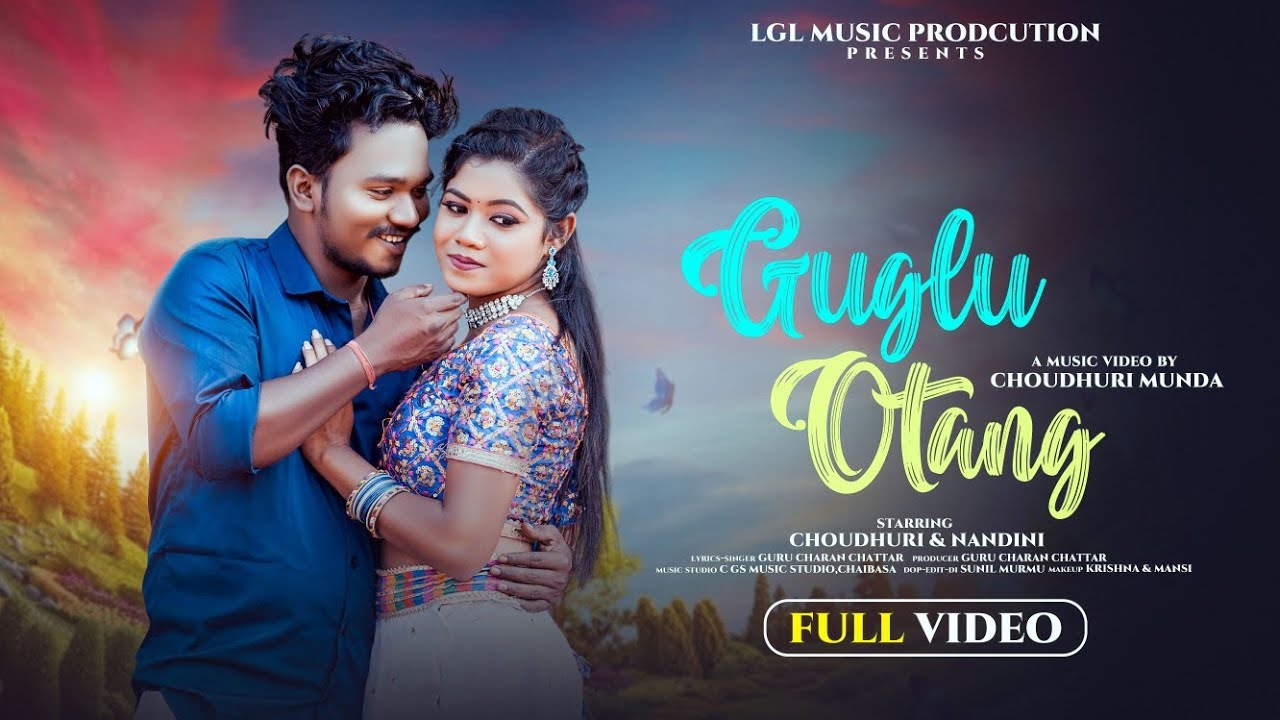 GUGLU OTANG II NEW HO FULL VIDEO II CHOUDHURI &NANDINISong_GUGLU OTANGProducer_GURU CHARAN CHATTAR