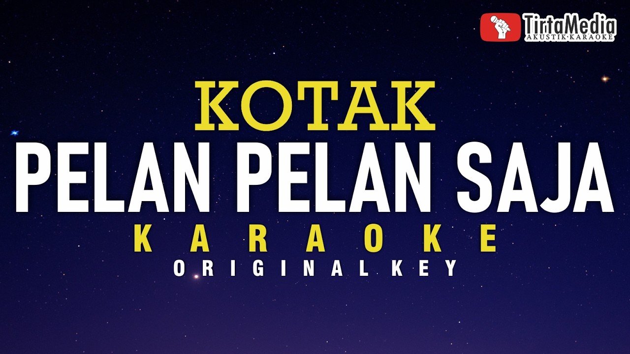 Pelan-Pelan Saja - Kotak (karaoke)