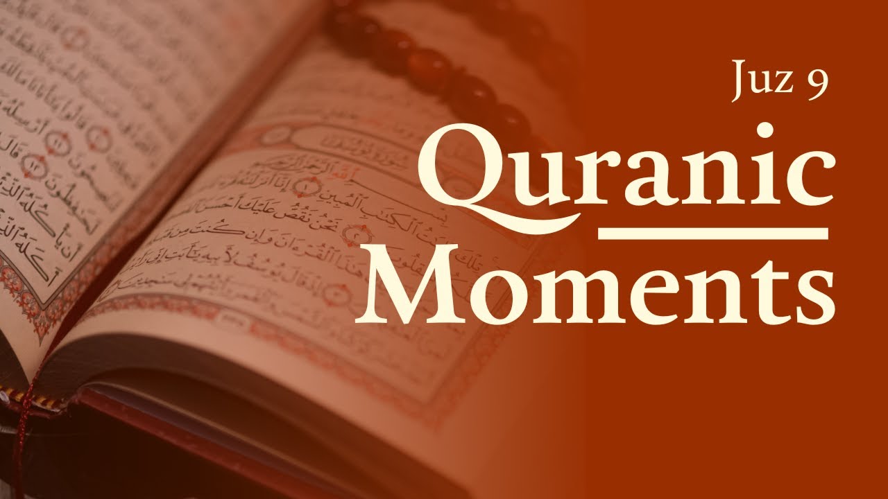 Quranic Moments | Juz 9 | Complete Quran Translation Reading series