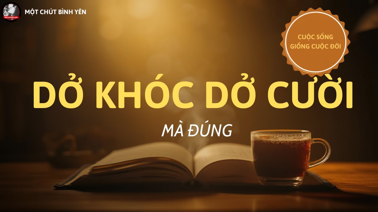 Cuộc Sống Rất Giống Cuộc Đời: Khi Bạn Thấy Cuộc Sống “Dở Khóc Dở Cười”#motchutbinhyen #chualanh