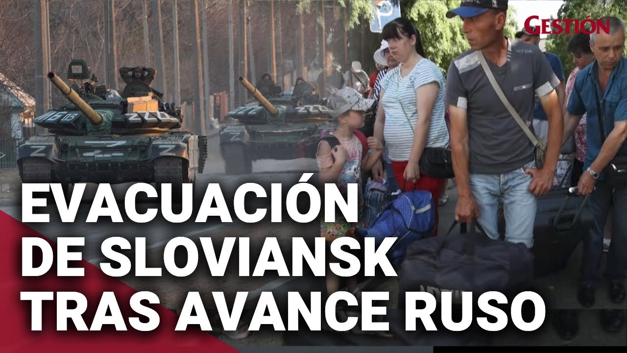 DONBÁS: EVACUACIÓN de civiles en SLOVIANSK ante el avance de las FUERZAS RUSAS