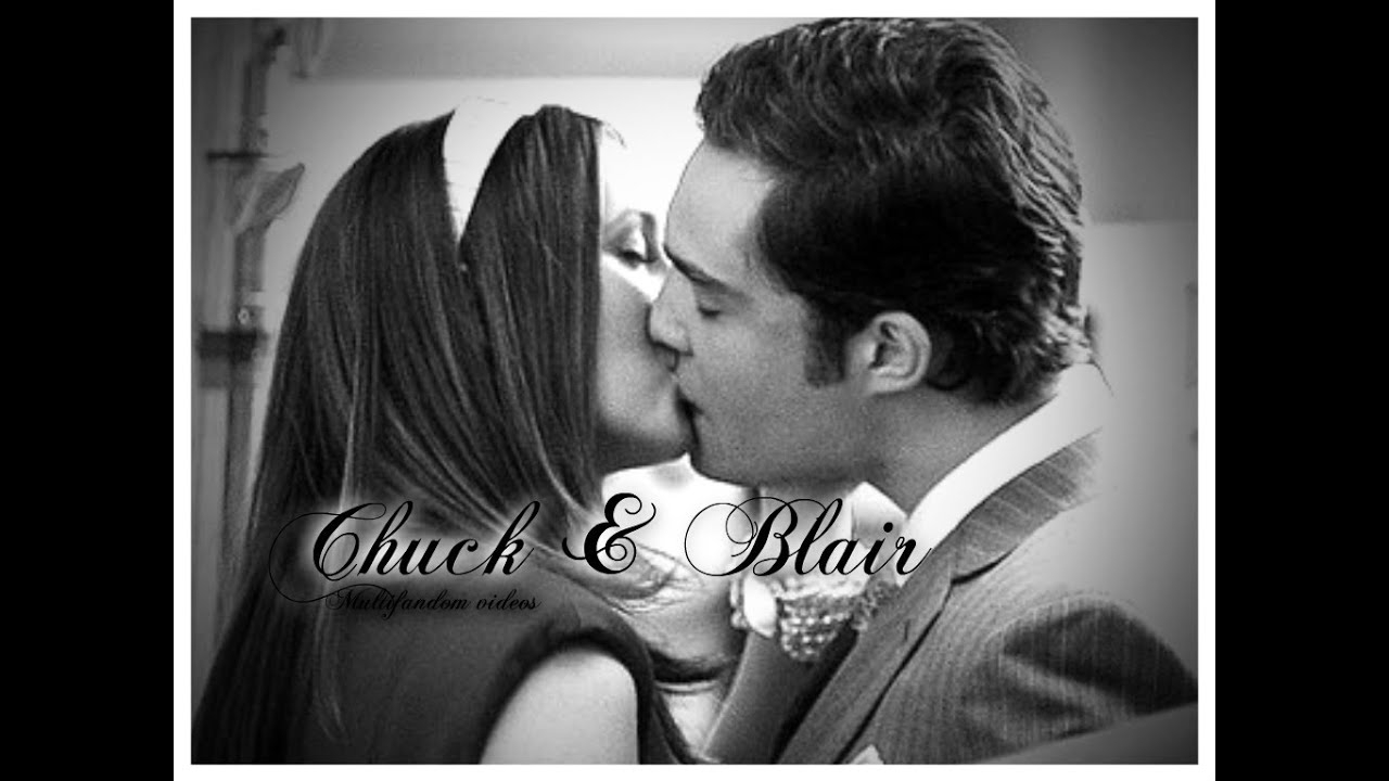 Chuck and Blair - Love me like you do
