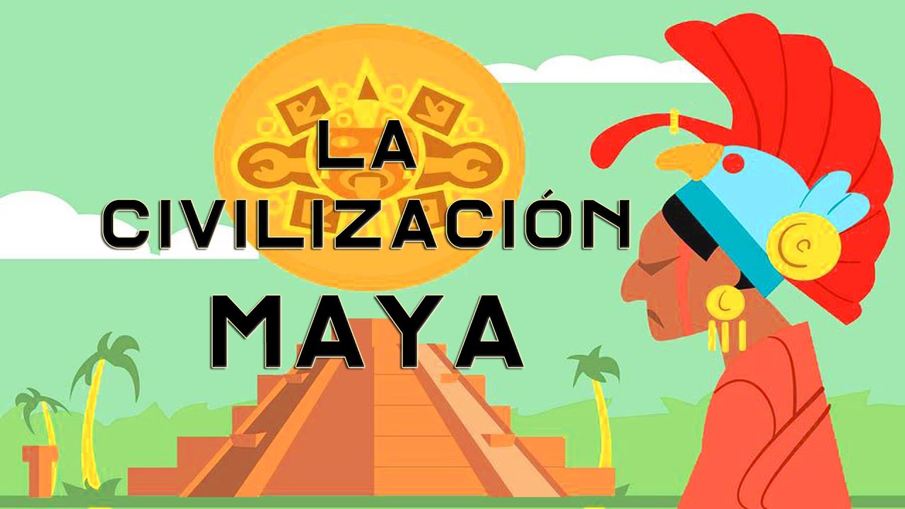 CIVILIZACIÓN MAYA