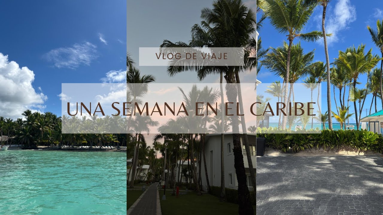 VLOG 2: UNA SEMANA EN EL CARIBE