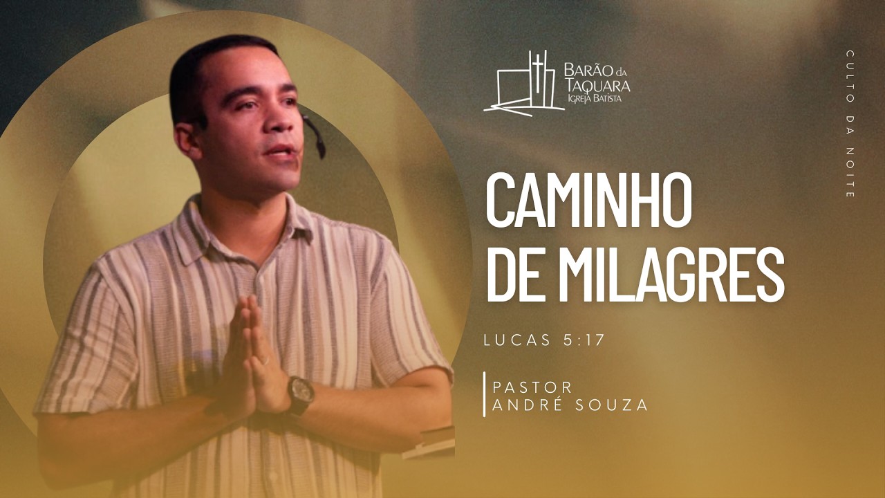 CAMINHO DE MILAGRES - Lucas 5.17 | Pastor André Souza